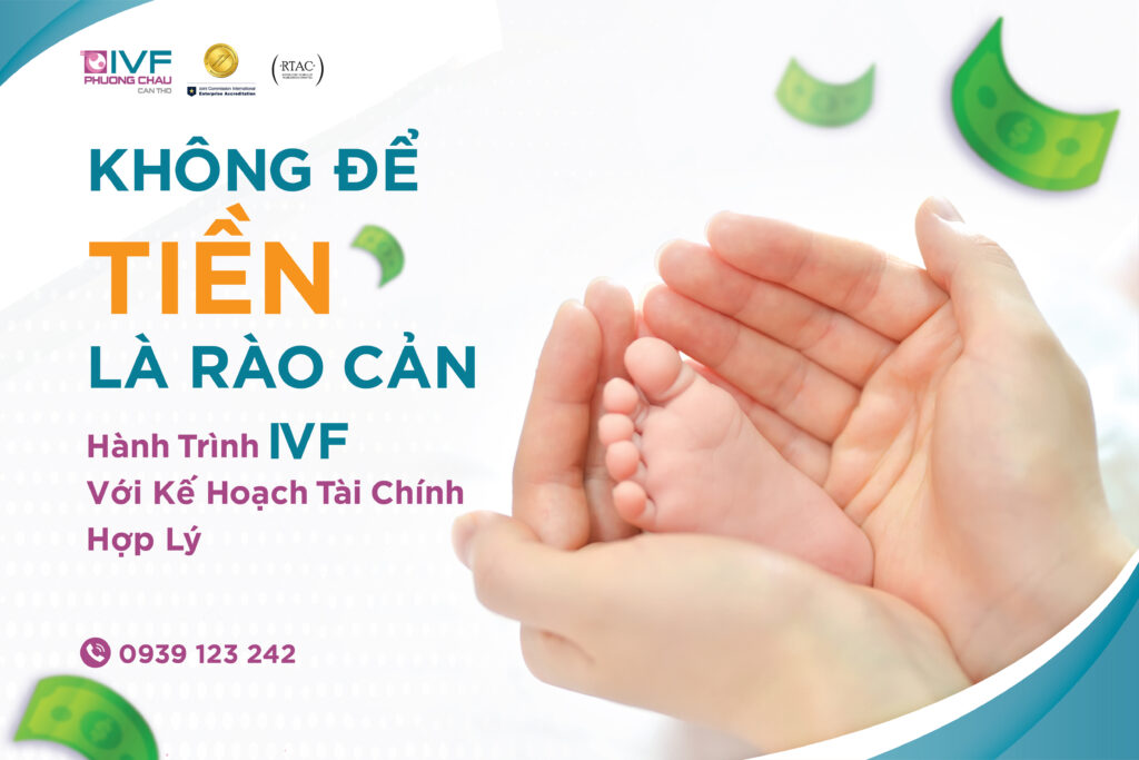 Không Để Tiền Là Rào Cản Của IVF Với Kế Hoạch Tài Chính Hợp Lý