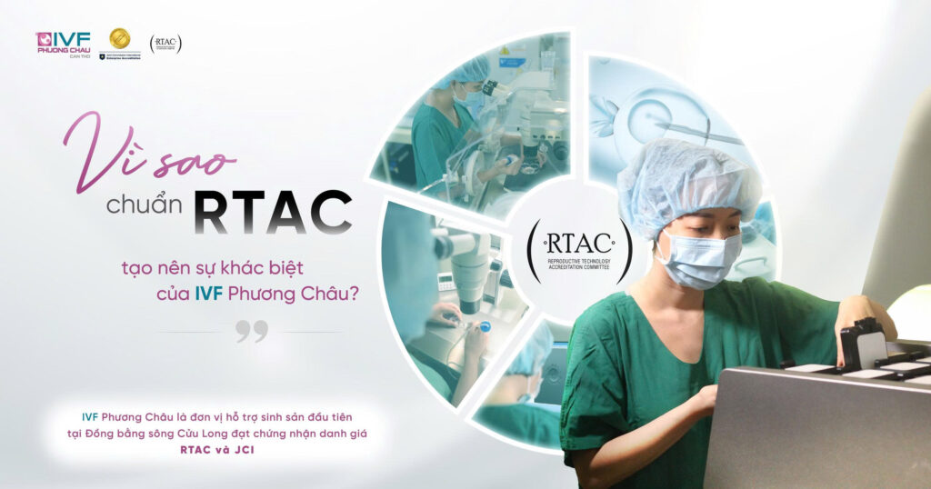 Chuẩn RTAC trong Hỗ trợ sinh sản: Nền tảng tạo nên khác biệt tại IVF Phương Châu