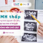 AMH Thấp Nhưng Kinh Nguyệt Vẫn Đều: Có Nên Chờ Thêm?