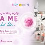 Phôi được chăm sóc như thế nào trong Lab IVF Phương Châu