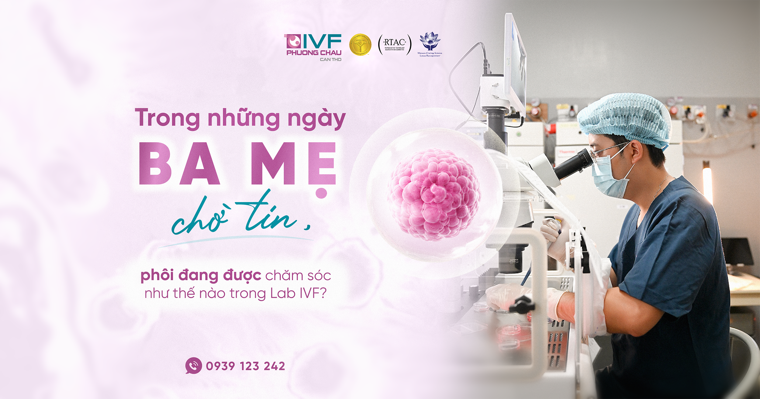 Phôi được chăm sóc như thế nào trong Lab IVF Phương Châu